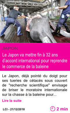 Societe le japon va mettre fin a 32 ans d accord international pour reprendre le commerce de la baleine page001