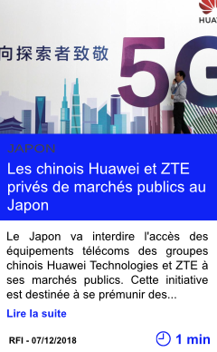 Technologie les chinois huawei et zte prives de marches publics au japon page001